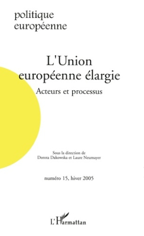 Politique européenne N° 15, Hiver 2005 : L'Union européenne élargie. Acteurs et processus