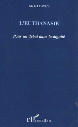 L'euthanasie. Pour un débat dans la dignité
