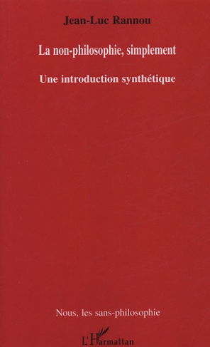 La non-philosophie, simplement. Une introduction synthétique