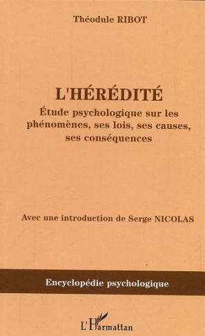L'hérédité. Etude psychologique sur ses phénomènes, ses lois, ses causes, ses conséquences (1873)