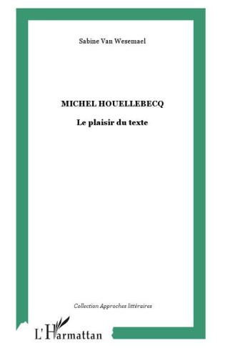 Michel Houellebecq. Le plaisir du texte