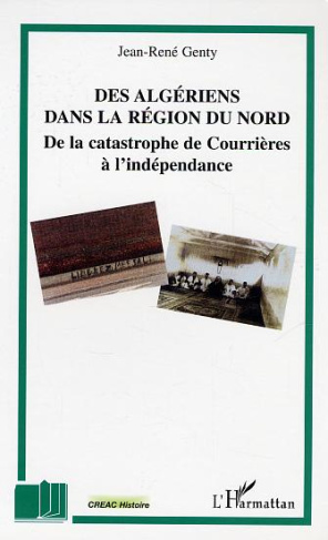 Des Algériens dans la région du Nord. De la catastrophe de Courrières à l'indépendance
