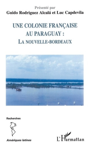 Une colonie française au Paraguay : la Nouvelle-Bordeaux