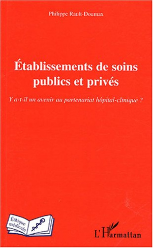 Etablissements de soins publics et privés. Y a-t-il un avenir au partenariat hôpital-clinique ?