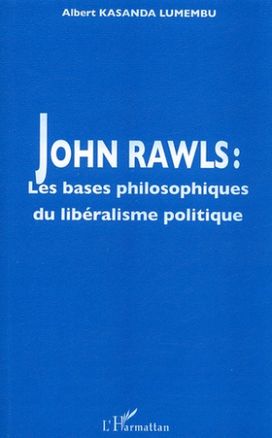 John Rawls. Les bases philosophiques du libéralisme politique