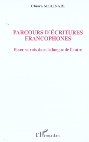 Parcours d'écritures francophones. Poser sa voix dans la langue de l'autre
