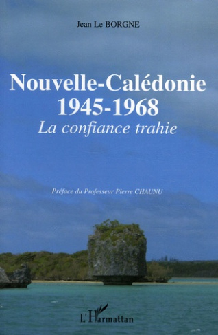 Nouvelle-Calédonie 1945-1968. La confiance trahie