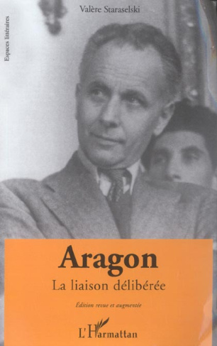 Aragon. La liaison délibérée, Faits et Textes, Edition revue et augmentée