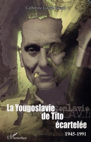 La Yougoslavie de Tito écartelée (1945-1991)