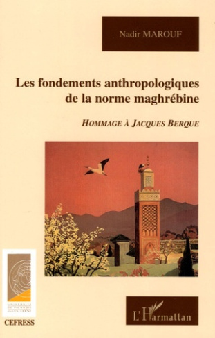 Les fondements anthropologiques de la norme maghrébine