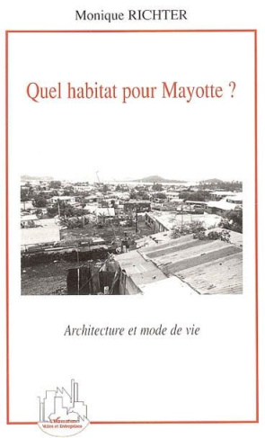 Quel habitat pour Mayotte ? Architecture et mode de vie