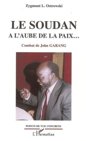 Soudan à l'aube de la paix. Combat de John Garang