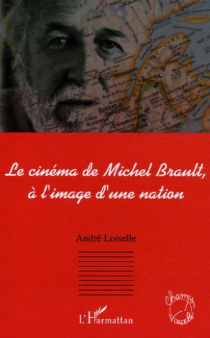 Le cinéma de Michel Brault, à l'image d'une nation