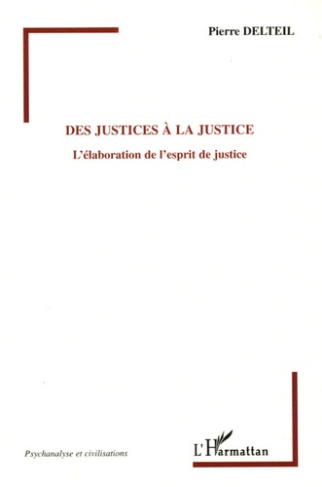 Des justices à la Justice. L'élaboration de l'esprit de justice