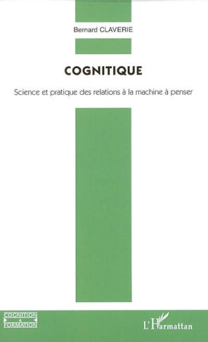 Cognitique. Science et pratique des relations à la machine à penser