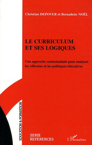 Le curriculum et ses logiques. Une approche contextualisée pour analyser les réformes et les politiq