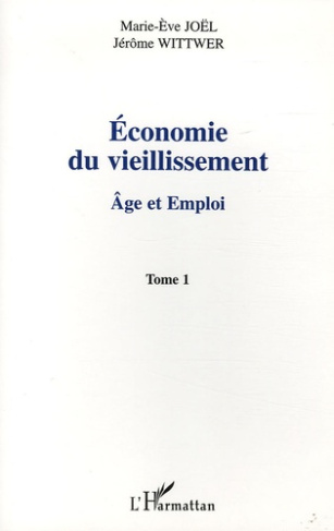 Economie du vieillissement. Tome 1, Age et emploi