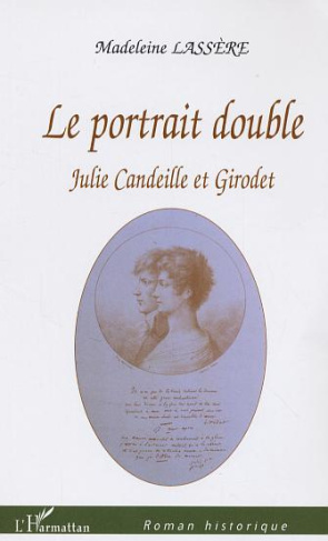 Le portrait double. Julie Candeille et Girodet
