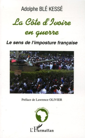 La Côte d'Ivoire en guerre. Le sens de l'imposture française