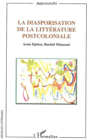 La diasporisation de la littérature postcoloniale : Assia Sjebar, Rachid Mimouni