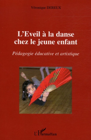 L'Eveil à la danse chez le jeune enfant. Pédagogie éducative et artistique