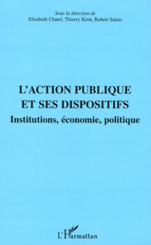 L'action publique et ses dispositifs. Institutions, économie, politique
