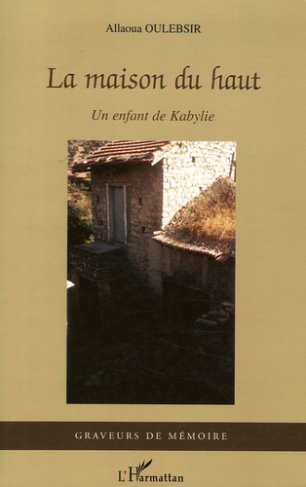 La Maison du haut. Un enfant en Kabylie