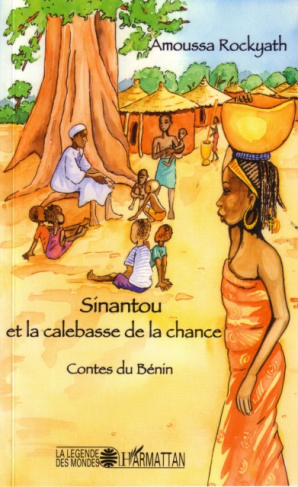 Sinantou et la calebasse de la chance : contes du Bénin