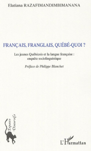Français, franglais, québé-quoi ? Les jeunes Québécois et la langue française : enquête sociolinguis