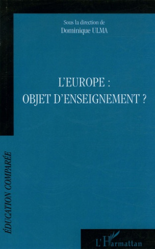 L'Europe : objet d'enseignement ? Actes des journées d'études de l'AFDECE, CIEP, Sèvres, 27 mars 200