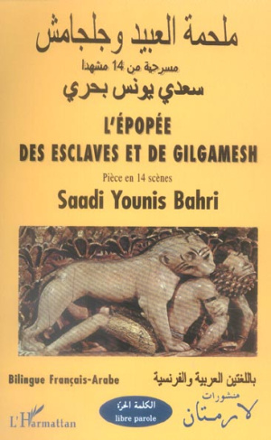 L'épopée des esclaves et de Gilgamesh. Edition bilingue français-arabe