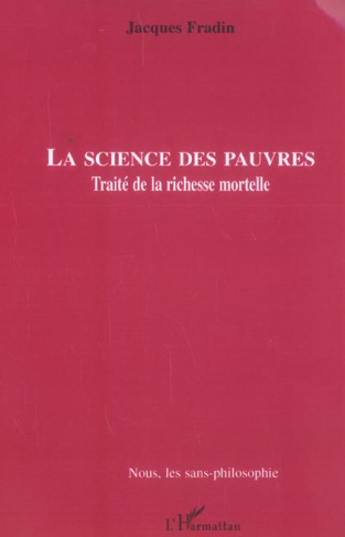 La science des pauvres. Traité de la richesse mortelle