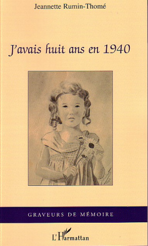 J'avais huit ans en 1940 : mémoire d'une grand-mère de l'ouest/ Jeannette Rumin-Thomé