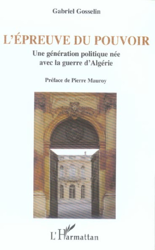 L'épreuve du pouvoir : une génération politique née avec la guerre d'Algérie