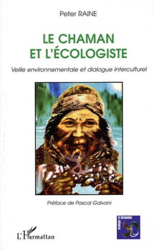 Le Chaman et l'écologiste. Veille environnementale et dialogue interculturel