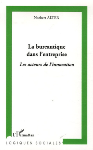 La bureautique dans l'entreprise. Les acteurs de l'innovation