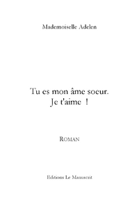 Tu es mon ame soeur. je t'aime !