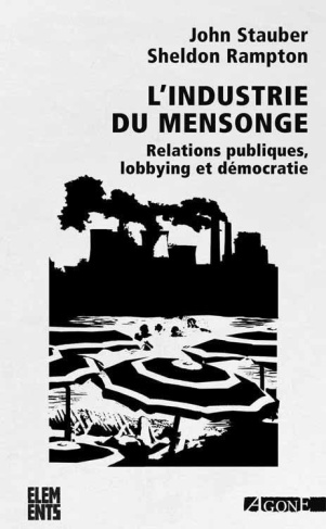 L'industrie du mensonge. Relations publiques, lobbying et démocratie
