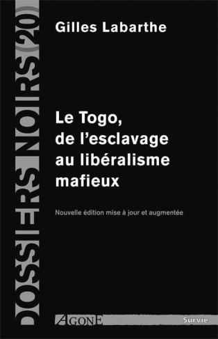 Le Togo. De l'esclavage au libéralisme mafieux, Edition revue et corrigée