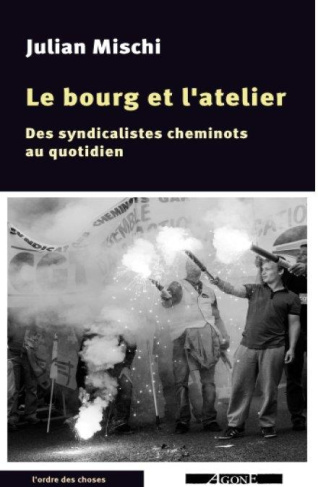 Le bourg et l'atelier. Sociologie du combat syndical