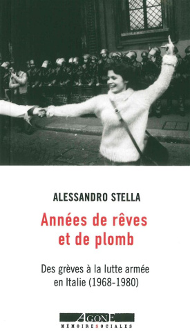 Années de rêves et de plomb. Des grèves à la lutte armée en Italie (1968-1980)