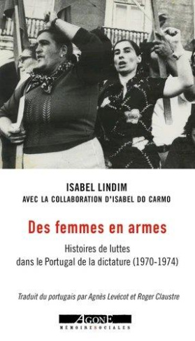 Des femmes en armes. Histoires de luttes dans le Portugal de la dictature (1970-1974)
