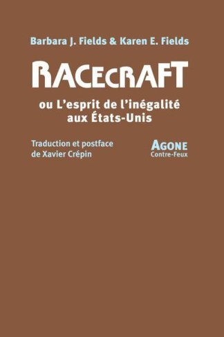 Racecraft. Ou l'esprit de l'inégalité aux Etats-Unis d'Amérique