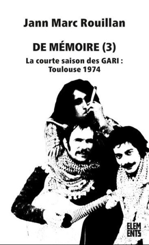 De mémoire. Tome 3, La courte saison des GARI : Toulouse 1974, 2e édition