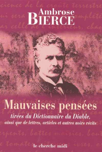 Mauvaises pensées tirées du Dictionnaire du Diable, ainsi que de lettres, articles et autres noirs r