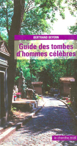 Guide des tombes d'hommes célèbres. Edition revue et corrigée