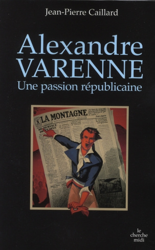 Alexandre Varenne. Une passion républicaine