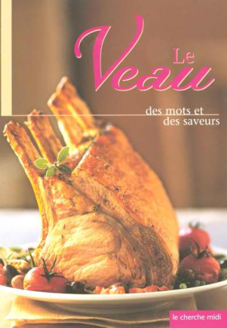 Le veau. Des mots et des saveurs