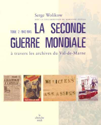 La Seconde Guerre mondiale à travers les archives du Val-de-Marne. Tome 2, 1942-1945