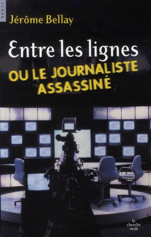 Entre les lignes ou le journaliste assassiné